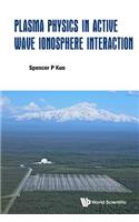 Plasma Physics In Active Wave Ionosphere Interaction