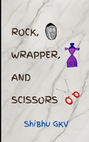 Rock, Wrapper, and Scissors