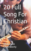 20 Full Song For Christian