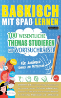 Baskisch Mit Spaß Lernen - Für Anfänger: Einfach Und Mittelstufe - 100 Wesentliche Themas Studieren Mit Wortsuchrätsel - Vol.1