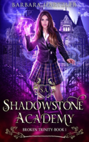 Shadowstone Academy, Book 1: Broken Trinity: A Young Adult Urban Fantasy Academy Novel(1 Shadowstone Academy)