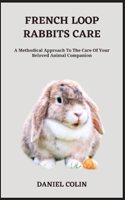 French Loop Rabbits Care
