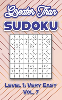 Greater Than Sudoku Level 1: Very Easy Vol. 7: Play Greater Than Sudoku 9x9 Nine Numbers Grid With Solutions Easy Level Volumes 1-40 Cross Sums Sudoku Variation Travel Paper Log