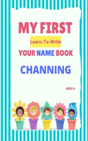 My First Learn-To-Write Your Name Book: Channing(My First Learn-To-Write Your Name Book)