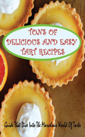 Tons Of Delicious And Easy Tart Recipes