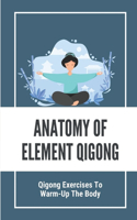 Anatomy Of Element Qigong: Qigong Exercises To Warm-Up The Body: Things Of Qigong