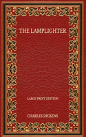 The Lamplighter - Large Print Edition
