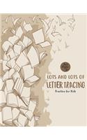 Lots and Lots of Letter Tracing Practice for Kids