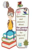 Questions and answers about the general knowledge for kids 4-12 years: General Knowledge Quiz Book for Children size (5" x 8") 40 pages