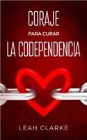 Coraje para curar la codependencia