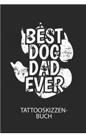 BEST DOG DAD EVER - Tattooskizzenbuch