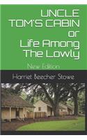 UNCLE TOM'S CABIN or Life Among the Lowly