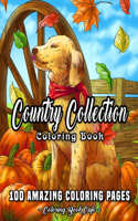 Country Collection Coloring Book: An Adult Coloring Book Featuring 100 Amazing Coloring Pages Including Beautiful Country Landscapes, Charming Country Cottages, Cute Farm Animals and