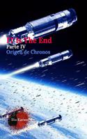 It Is The End: Parte IV: Origen de Chronos