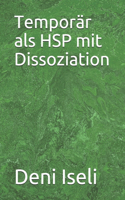 Temporär als HSP mit Dissoziation