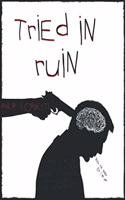 Tried In Ruin