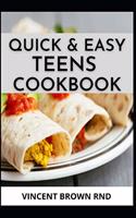 Quick & Easy Teens Cookbook: The Complete Guide and Super Easy Cookbook For Teens