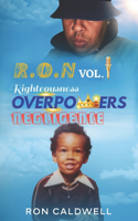 R.O.N: Righteousness Overpowers Negligence Volume 1