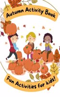 Autumn Activity Book: Fun activities for kids!