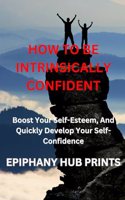 How to Be Intrinsically Confident