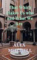 That Which Makes Us Who We Are