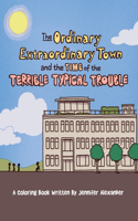 Ordinary Extraordinary Town and the Time of the Terrible Typical Troubles