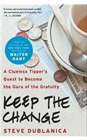 Keep the Change: A Clueless Tipper's Quest to Become the Guru of the Gratuity