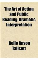 The Art of Acting and Public Reading; Dramatic Interpretation