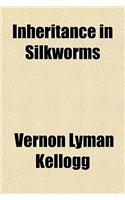 Inheritance in Silkworms Volume 1: (English)
