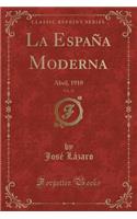 La EspaÃ±a Moderna, Vol. 22: Abril, 1910 (Classic Reprint): Abril, 1910 (Classic Reprint)