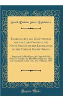 Enabling Act and Constitution and the Laws Passed at the Ninth Session of the Legislature of the State of South Dakota: Begun and Held at Pierre, the Capital of Said State, on Tuesday, the Third Day of January, 1905, and Concluded on the Third Day