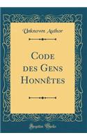 Code des Gens Honnêtes (Classic Reprint)