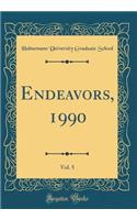 Endeavors, 1990, Vol. 5 (Classic Reprint)