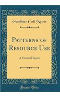 Patterns of Resource Use: A Technical Report (Classic Reprint)