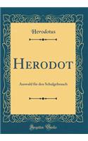 Herodot: Auswahl FÃ¼r Den Schulgebrauch (Classic Reprint): Auswahl FÃ¼r Den Schulgebrauch (Classic Reprint)