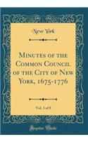 Minutes of the Common Council of the City of New York, 1675-1776, Vol. 3 of 8 (Classic Reprint)