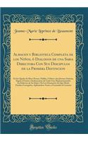 Almacen Y Biblioteca Completa de Los NiÃ±os, Ã? Dialogos de Una Sabia Directora Con Sus Discipulos de la Primera Distincion: En Los Quales Se Hace Pensar, Hablar, I Obrar a Las JÃ³venes SeÃ±oras, Segun El Genio E Inclinaciones de Cada Una; Represen: En Los Quales Se Hace Pensar, Hablar, I Obrar a Las JÃ³venes SeÃ±oras, Segun El Genio E Inclinaciones de Cada Una; Representansele