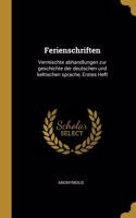 Ferienschriften: Vermischte abhandlungen zur geschichte der deutschen und keltischen sprache, Erstes Heft