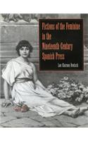Fictions of the Feminine in the Nineteenth-Century Spanish Press