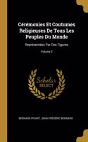 Cérémonies Et Coutumes Religieuses De Tous Les Peuples Du Monde