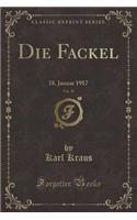 Die Fackel, Vol. 18: 18. Januar 1917 (Classic Reprint)