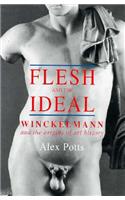 Flesh and the Ideal: Winckelmann and the Origins of Art History