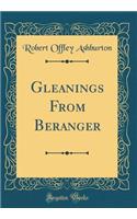 Gleanings from Beranger (Classic Reprint)