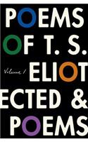 Poems of T. S. Eliot: Volume I