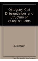 Ontogeny, Cell Differentiation, and Structure of Vascular Plants