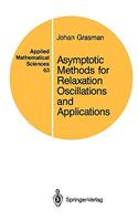 Asymptotic Methods for Relaxation Oscillations and Applications