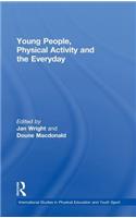 Young People, Physical Activity and the Everyday