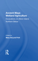 Ancient Maya Wetland Agriculture