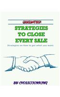 Guaranteed! Strategies to Close Every Sale