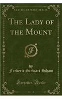 The Lady of the Mount (Classic Reprint)